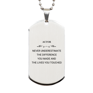 Actor Never underestimate the difference you made, Actor Retirement Silver Dog Tag for Colleague Appreciation Happy Retirement for Actor