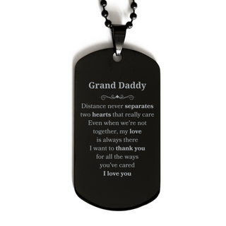 Long Distance Black Dog Tag Birthday Gifts for Grand Daddy Mothers Fathers Day Thanksgiving for Grand Daddy Distance never separates two hearts that really care