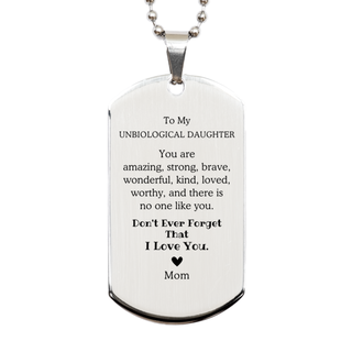 To Unbiological Daughter, Don't Ever Forget That I Love You. Gift for Unbiological Daughter, Silver Dog Tag. Motivational Gift From Mom. Best Idea Gift for Birthday