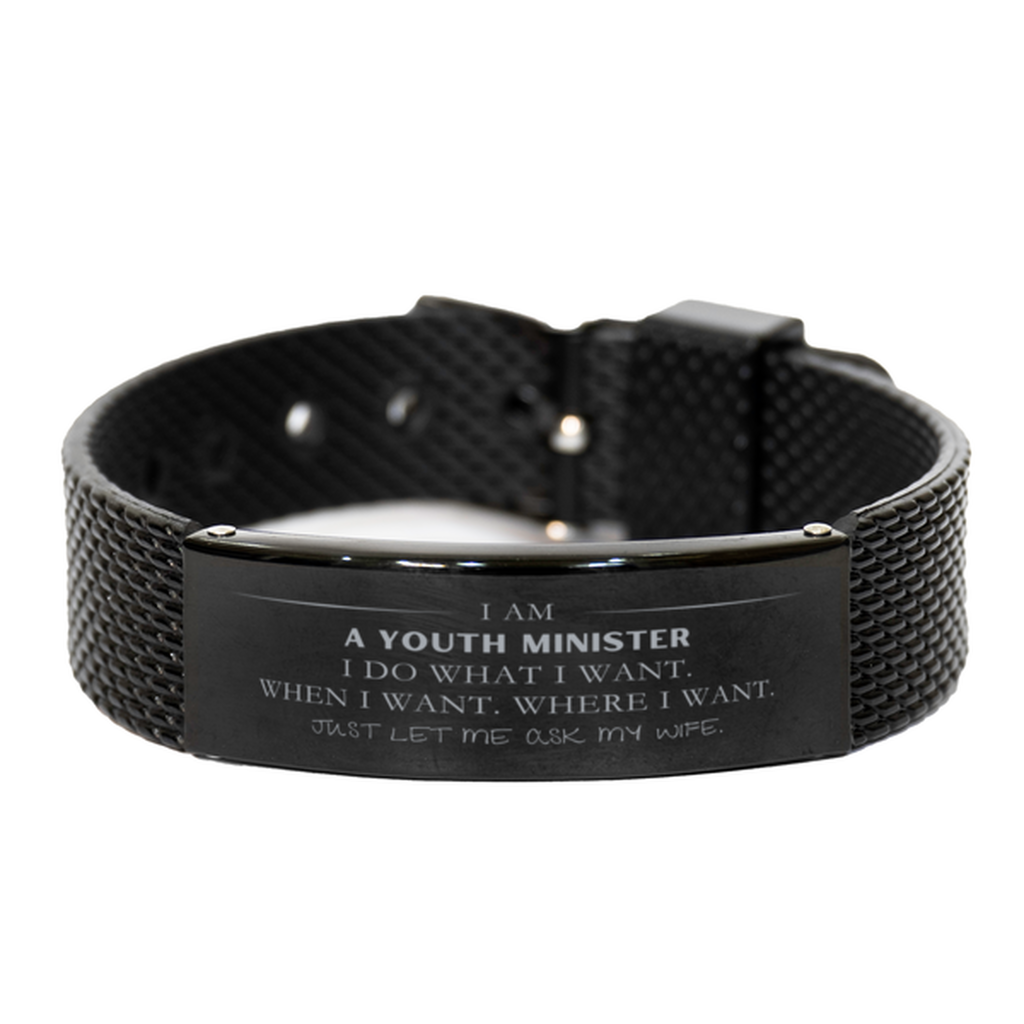 Youth Minister Funny Gifts. I am Youth Minister, I do what I want. Unique Black Shark Mesh Bracelet for Youth Minister. Birthday Gag Gift