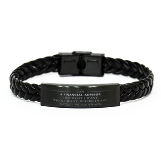 Financial Advisor Funny Gifts. I am Financial Advisor, I do what I want. Unique Braided Leather Bracelet for Financial Advisor. Birthday Gag Gift