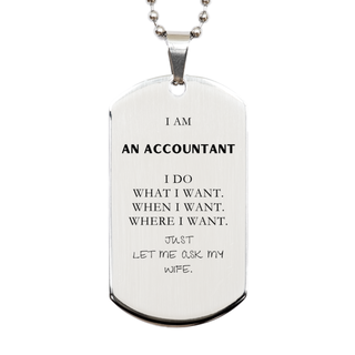 Accountant Funny Gifts. I am Accountant, I do what I want. Unique Silver Dog Tag for Accountant. Birthday Gag Gift