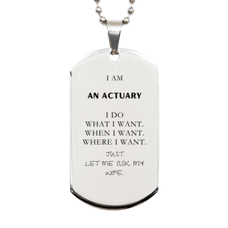 Actuary Funny Gifts. I am Actuary, I do what I want. Unique Silver Dog Tag for Actuary. Birthday Gag Gift