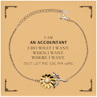 Accountant Funny Gifts. I am Accountant, I do what I want. Unique Sunflower Bracelet for Accountant. Birthday Gag Gift