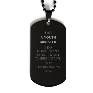 Youth Minister Funny Gifts. I am Youth Minister, I do what I want. Unique Black Dog Tag for Youth Minister. Birthday Gag Gift