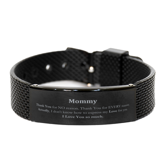 Appreciation Mommy Black Shark Mesh Bracelet Birthday Christmas Unique Quote Mommy Thank You for no reason. Thank You for every reason. I Love You so much.