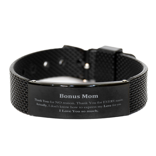 Appreciation Bonus Mom Black Shark Mesh Bracelet Birthday Christmas Unique Quote Bonus Mom Thank You for no reason. Thank You for every reason. I Love You so much.