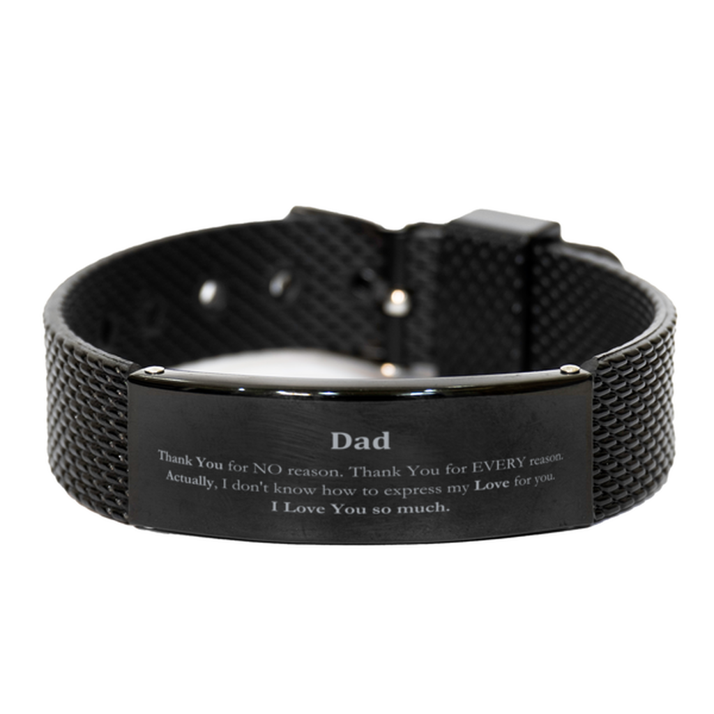 Appreciation Dad Black Shark Mesh Bracelet Birthday Christmas Unique Quote Dad Thank You for no reason. Thank You for every reason. I Love You so much.