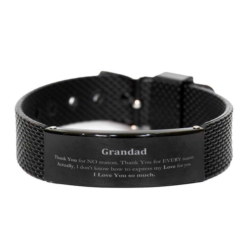 Appreciation Grandad Black Shark Mesh Bracelet Birthday Christmas Unique Quote Grandad Thank You for no reason. Thank You for every reason. I Love You so much.