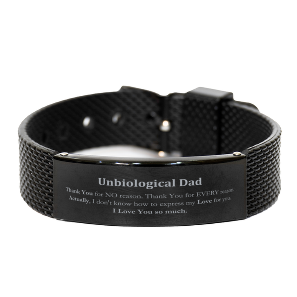 Appreciation Unbiological Dad Black Shark Mesh Bracelet Birthday Christmas Unique Quote Unbiological Dad Thank You for no reason. Thank You for every reason. I Love You so much.