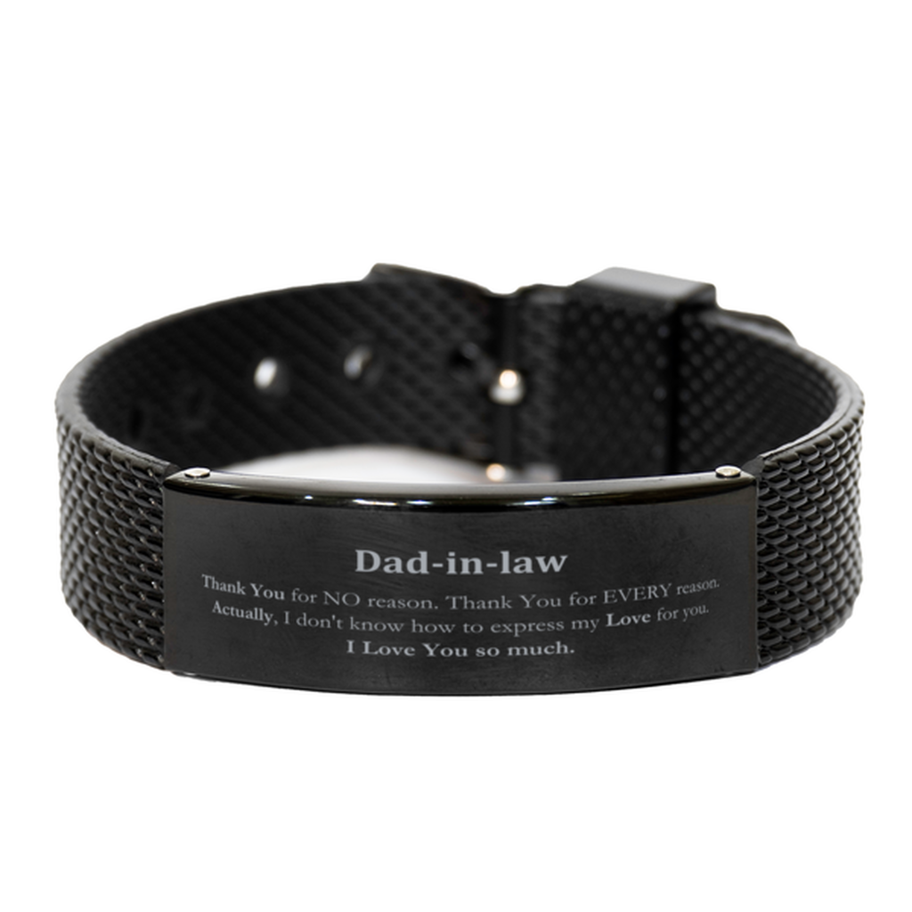 Appreciation Dad-in-law Black Shark Mesh Bracelet Birthday Christmas Unique Quote Dad-in-law Thank You for no reason. Thank You for every reason. I Love You so much.