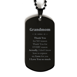 Appreciation Grandmom Black Dog Tag Birthday Christmas Unique Quote Grandmom Thank You for no reason. Thank You for every reason. I Love You so much.