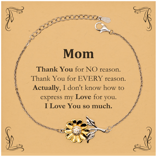 Appreciation Mom Sunflower Bracelet Birthday Christmas Unique Quote Mom Thank You for no reason. Thank You for every reason. I Love You so much.