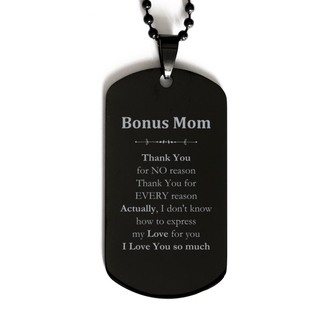 Appreciation Bonus Mom Black Dog Tag Birthday Christmas Unique Quote Bonus Mom Thank You for no reason. Thank You for every reason. I Love You so much.