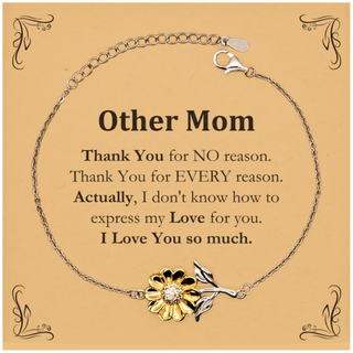 Appreciation Other Mom Sunflower Bracelet Birthday Christmas Unique Quote Other Mom Thank You for no reason. Thank You for every reason. I Love You so much.