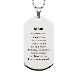 Appreciation Mom Silver Dog Tag Birthday Christmas Unique Quote Mom Thank You for no reason. Thank You for every reason. I Love You so much.