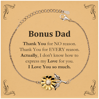 Appreciation Bonus Dad Sunflower Bracelet Birthday Christmas Unique Quote Bonus Dad Thank You for no reason. Thank You for every reason. I Love You so much.