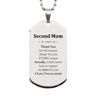 Appreciation Second Mom Silver Dog Tag Birthday Christmas Unique Quote Second Mom Thank You for no reason. Thank You for every reason. I Love You so much.