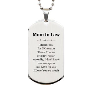 Appreciation Mom In Law Silver Dog Tag Birthday Christmas Unique Quote Mom In Law Thank You for no reason. Thank You for every reason. I Love You so much.