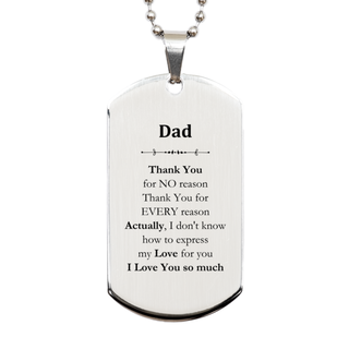 Appreciation Dad Silver Dog Tag Birthday Christmas Unique Quote Dad Thank You for no reason. Thank You for every reason. I Love You so much.