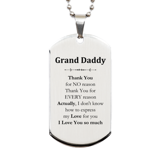 Appreciation Grand Daddy Silver Dog Tag Birthday Christmas Unique Quote Grand Daddy Thank You for no reason. Thank You for every reason. I Love You so much.