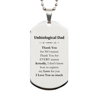 Appreciation Unbiological Dad Silver Dog Tag Birthday Christmas Unique Quote Unbiological Dad Thank You for no reason. Thank You for every reason. I Love You so much.