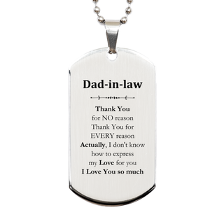 Appreciation Dad-in-law Silver Dog Tag Birthday Christmas Unique Quote Dad-in-law Thank You for no reason. Thank You for every reason. I Love You so much.