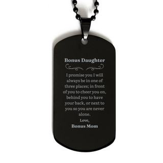 Bonus Daughter Engraved Black Dog Tag - Always by Your Side, Gift for Stepdaughter, Birthday, Christmas, Graduation, Veterans Day - Unique and Inspirational