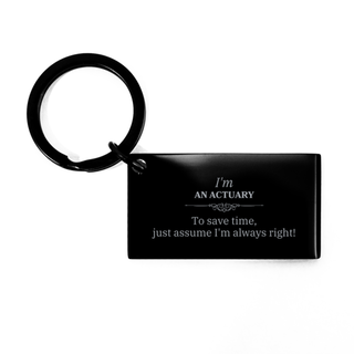 Actuary Engraved Keychain - Im Always Right, Perfect Gift for Graduation, Birthday, and Holidays - Confidence and Inspiration for Actuaries