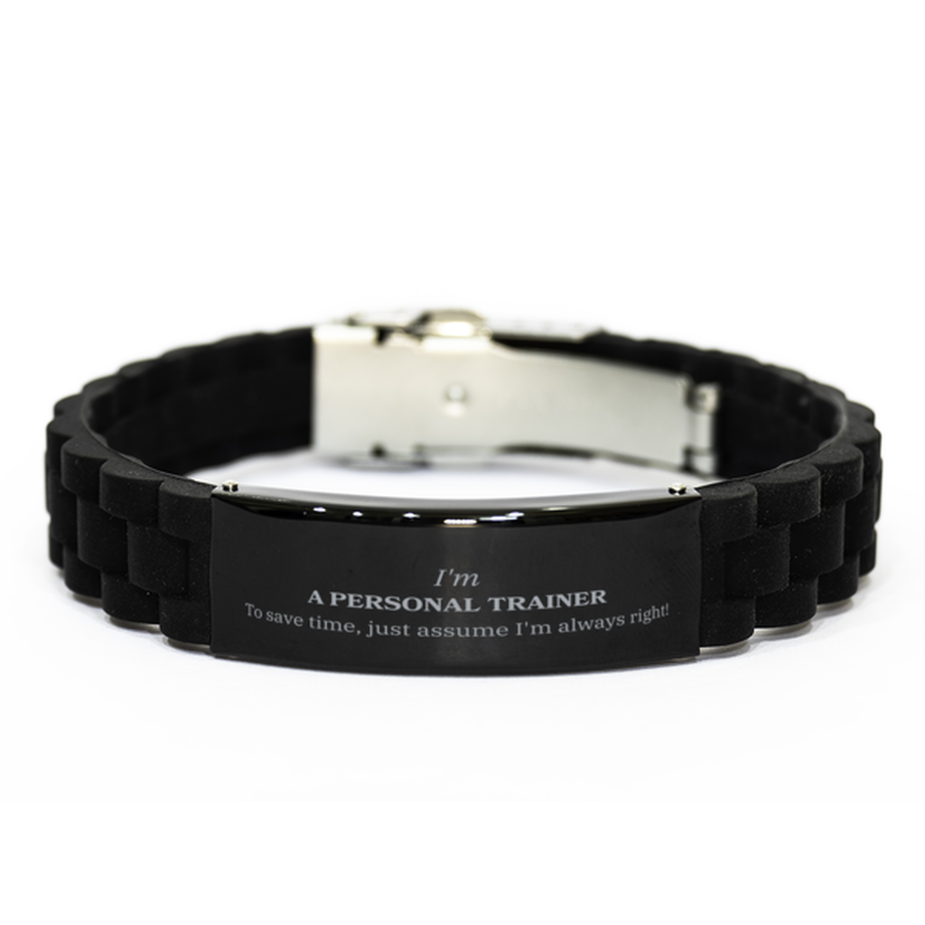 Personal Trainer Engraved Black Glidelock Clasp Bracelet - Im Always Right! Confidence, Graduation, Christmas Gift for Personal Trainer