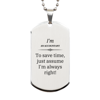 Accountant Engraved Silver Dog Tag - Im always right! Perfect Gift for Financial Professionals, Graduation, Birthday, Christmas