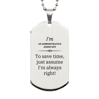 Administrative Assistant Engraved Silver Dog Tag - Always Right Confidence Gift for Birthday or Christmas