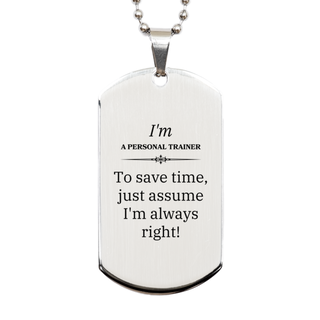 Engraved Silver Dog Tag Personal Trainer Accessory - Always Right! Perfect for Birthdays, Christmas, Graduations, Confidence Boosters