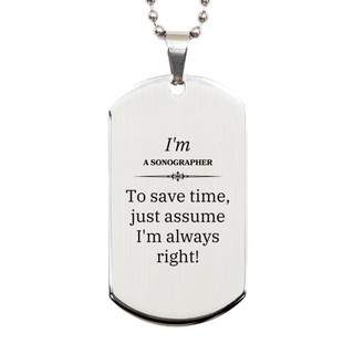 Sonographer Engraved Silver Dog Tag - Always Right, Gift for Birthday, Christmas and Graduation