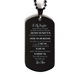 To My Daughter Sometimes it's hard to find words to tell you Black Dog Tag