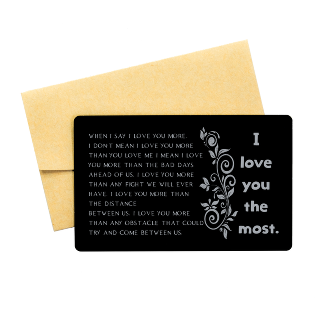 Engraved Wallet Card Insert, dad gift, Gifts for him, Husband, Boyfriend, Brother, Birthday, Anniversary,When I say I love you more