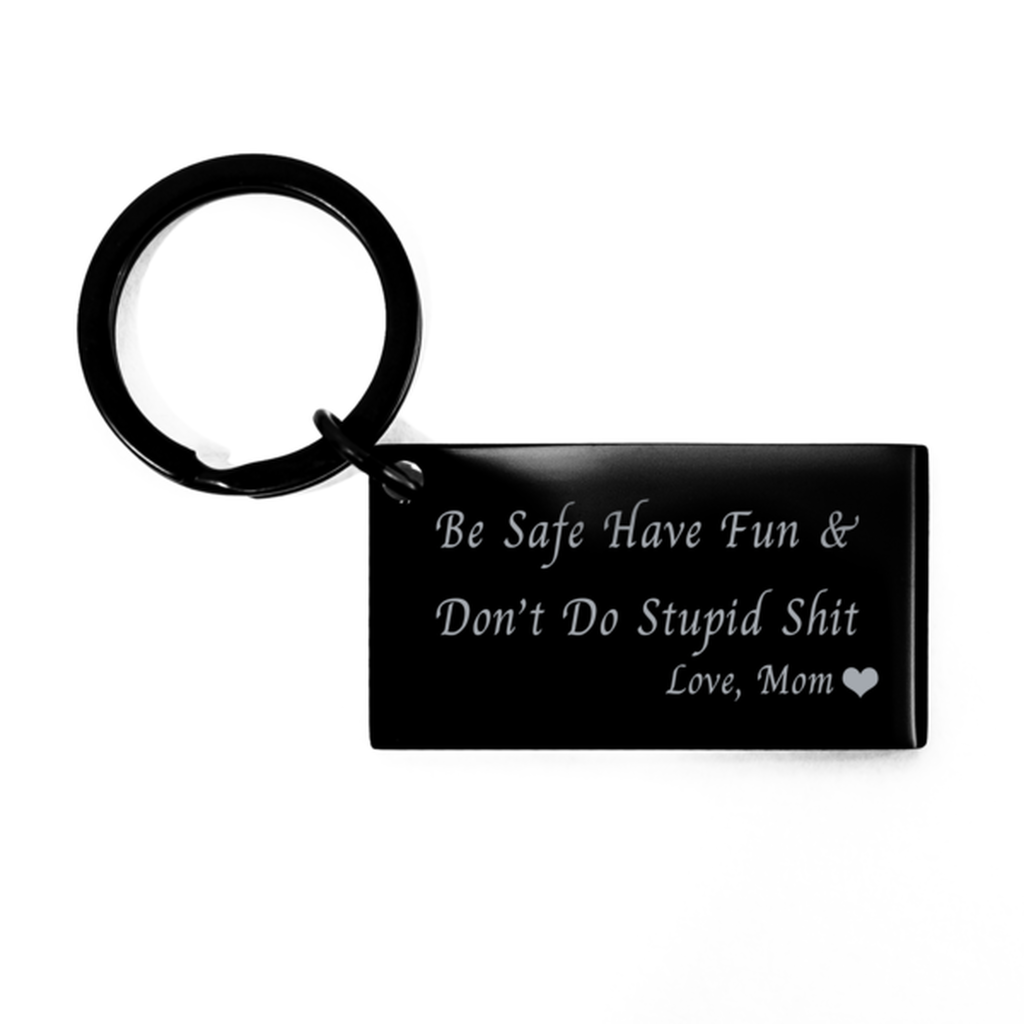 Be Safe Have Fun,Don't Do Stupid Shit love mom Keychain,Funny Keychain,Gift From Mom,Gift for Teenagers,Funny Keychain For son