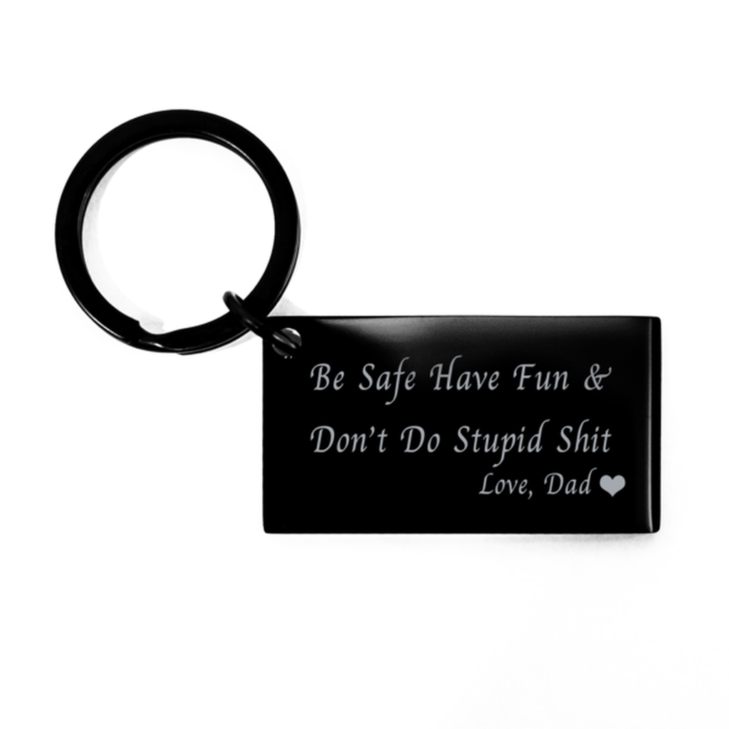 Be Safe Have Fun,Don't Do Stupid Shit love dad Keychain,Funny Keychain,Gift From dad,Gift for Teenagers,Funny Keychain For son