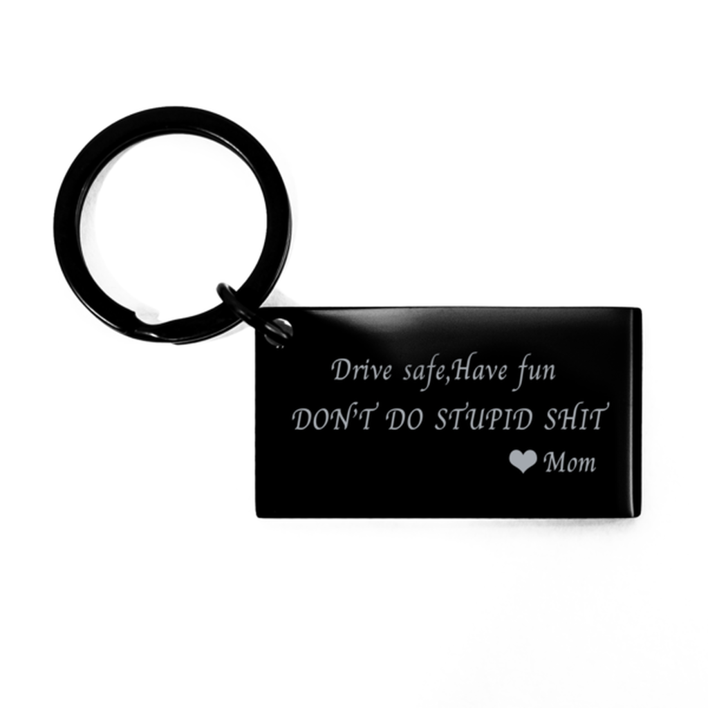 Funny Gift From Parents,Drive Safe Have Fun Don't Do Stupid Shit love Mom,Funny Keychain For Young Adults,Gift from Mom