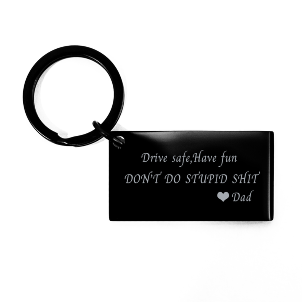 Funny Gift From Parents,Drive Safe Have Fun Don't Do Stupid Shit love dad,Funny Keychain For Young Adults,Gift from dad