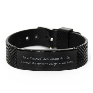 Accountant Bracelet,I am a tattooed Accountant Just like a normal except Accountant much hotter,Christmas gifts