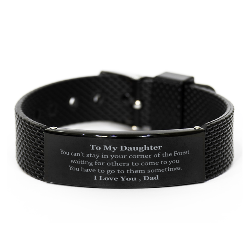 Daughter bracelet from dad,You can not stay in your corner of the forest ,Gifts for Daughter,Christmas Gifts,mesh bracelet