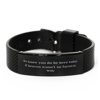 Memorial Wife Bracelet,We know you do be here today,If heaven wasn't so faraway Wife,Wife Gifts,Adjustable Bracelets,Memorialize loss Of Wife,mesh bracelet