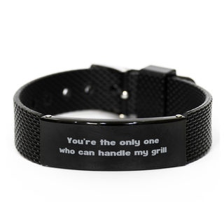 You are the only one who can handle my grill Bracelet,Birthday Gifts,Funny grilling Gifts,Gift Idea Cooking Gifts  for Dad, Brother, Husband, Boyfriend ,mesh bracelet