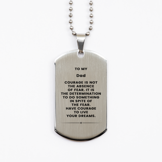 Dad, Have Courage To Live Your Dreams. Silver Dog Tag, Best Gifts For Dad, Dad Gifts for Birthday Christmas Graduation, Men Women Jewelry.