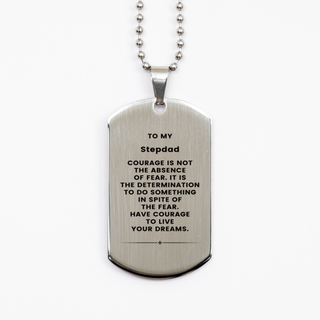 Stepdad, Have Courage To Live Your Dreams. Silver Dog Tag, Best Gifts For Stepdad, Stepdad Gifts for Birthday Christmas Graduation, Men Women Jewelry.