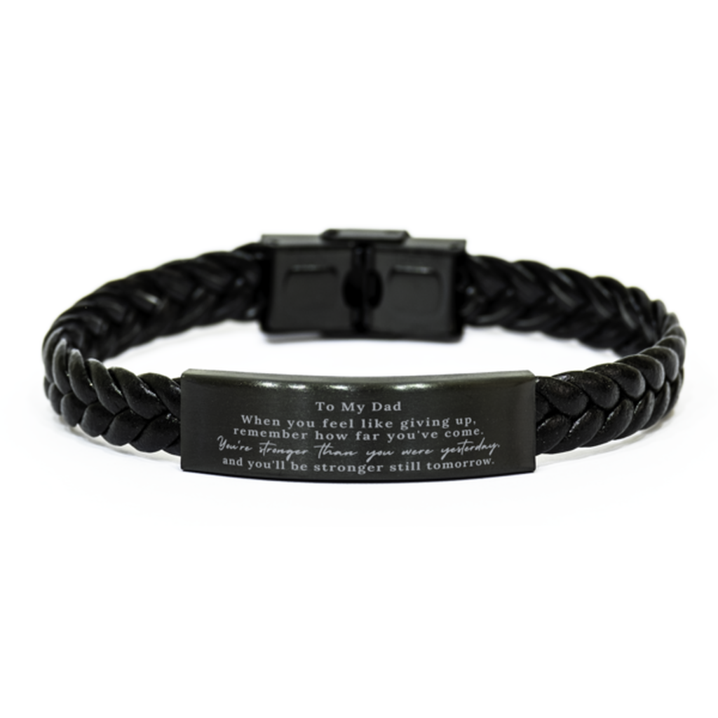 Gift for Dad, Engraved Braided Leather Bracelet for Dad. Birthday Christmas Motivational Gift. Dad, You're stronger than you were yesterday