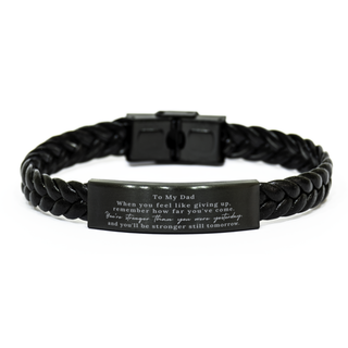 Gift for Dad, Engraved Braided Leather Bracelet for Dad. Birthday Christmas Motivational Gift. Dad, You're stronger than you were yesterday