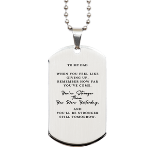 Gift for Dad, Engraved Silver Dog Tag for Dad. Birthday Christmas Motivational Gift. Dad, You're stronger than you were yesterday