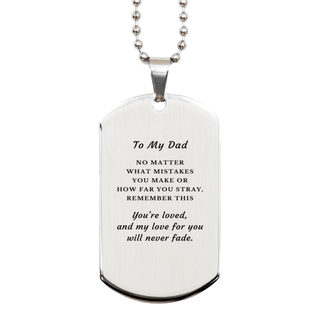 Dad Engraved Gift. Dad, My love for you will never fade Silver Dog Tag. Birthday, Christmas Day Best Gifts for Dad